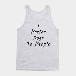 I Prefer Dogs To People Tank Top